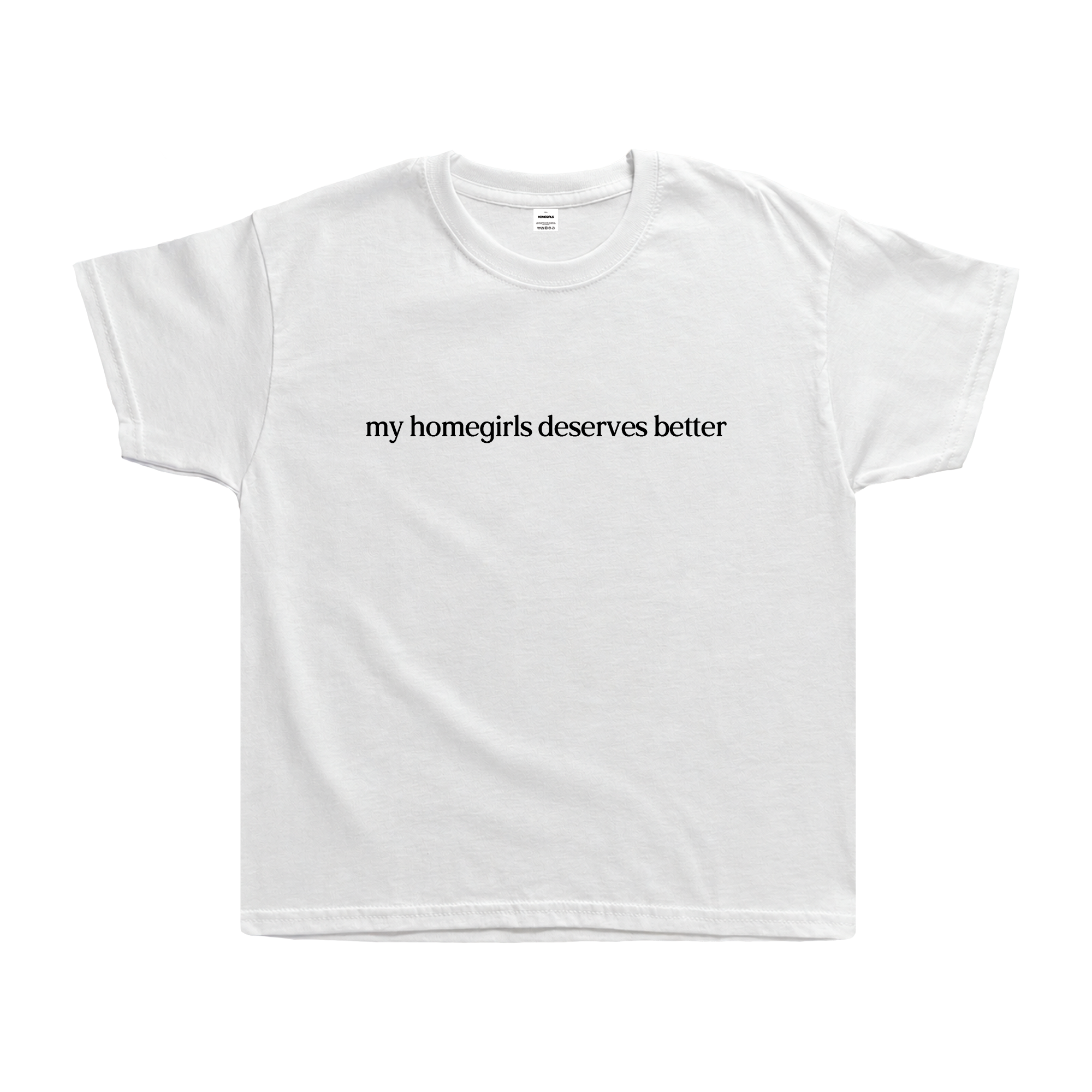 'MY HOMEGIRLS DESERVES BETTER' BABY TEE